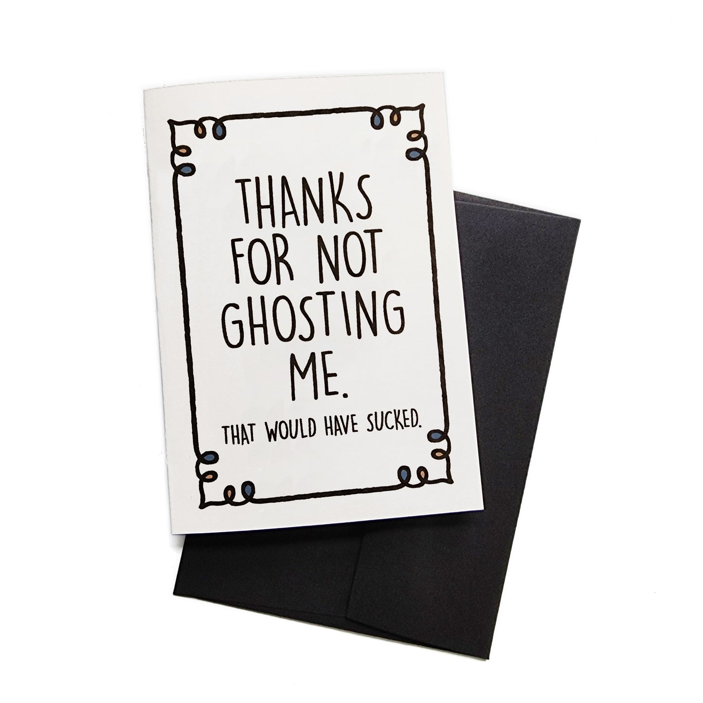 Thanks For Not Ghosting Me Card