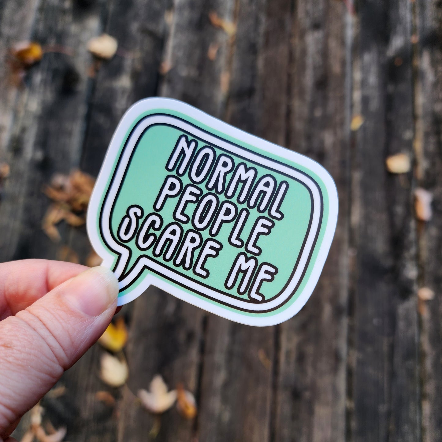 Normal People Scare Me Sticker