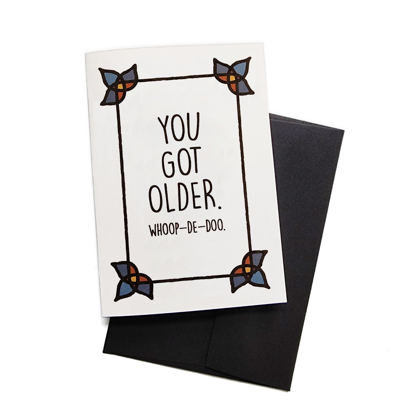 You Got Older (Happy Birthday) Card