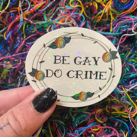 Be Gay Do Crime Sticker