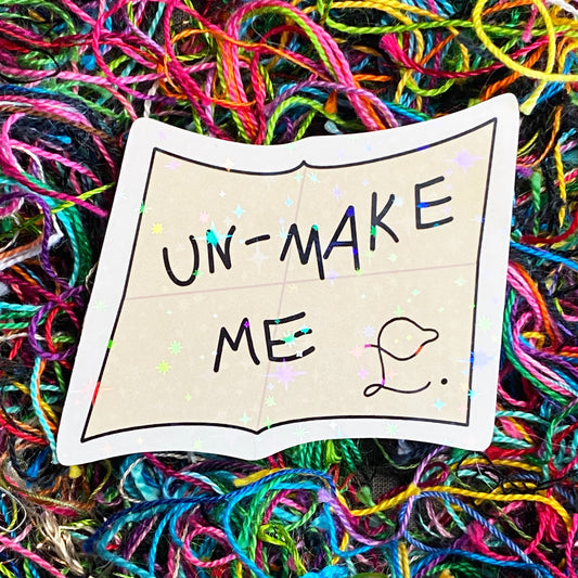 Unmake Me Vinyl Sticker