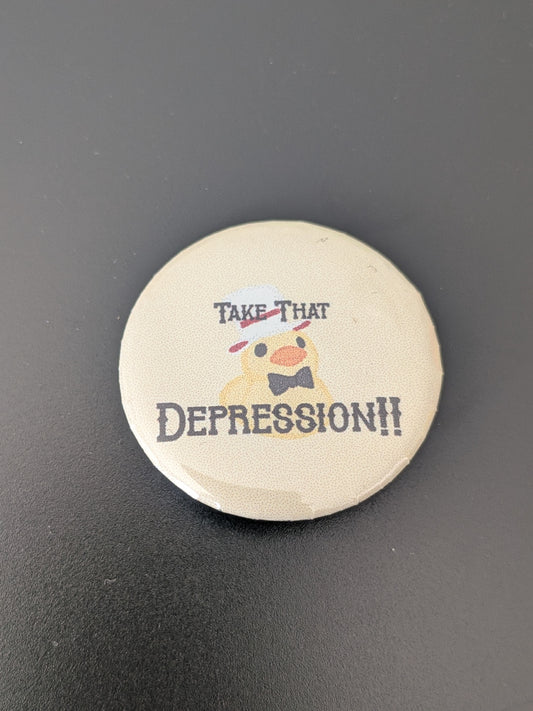 Take that depression Pin