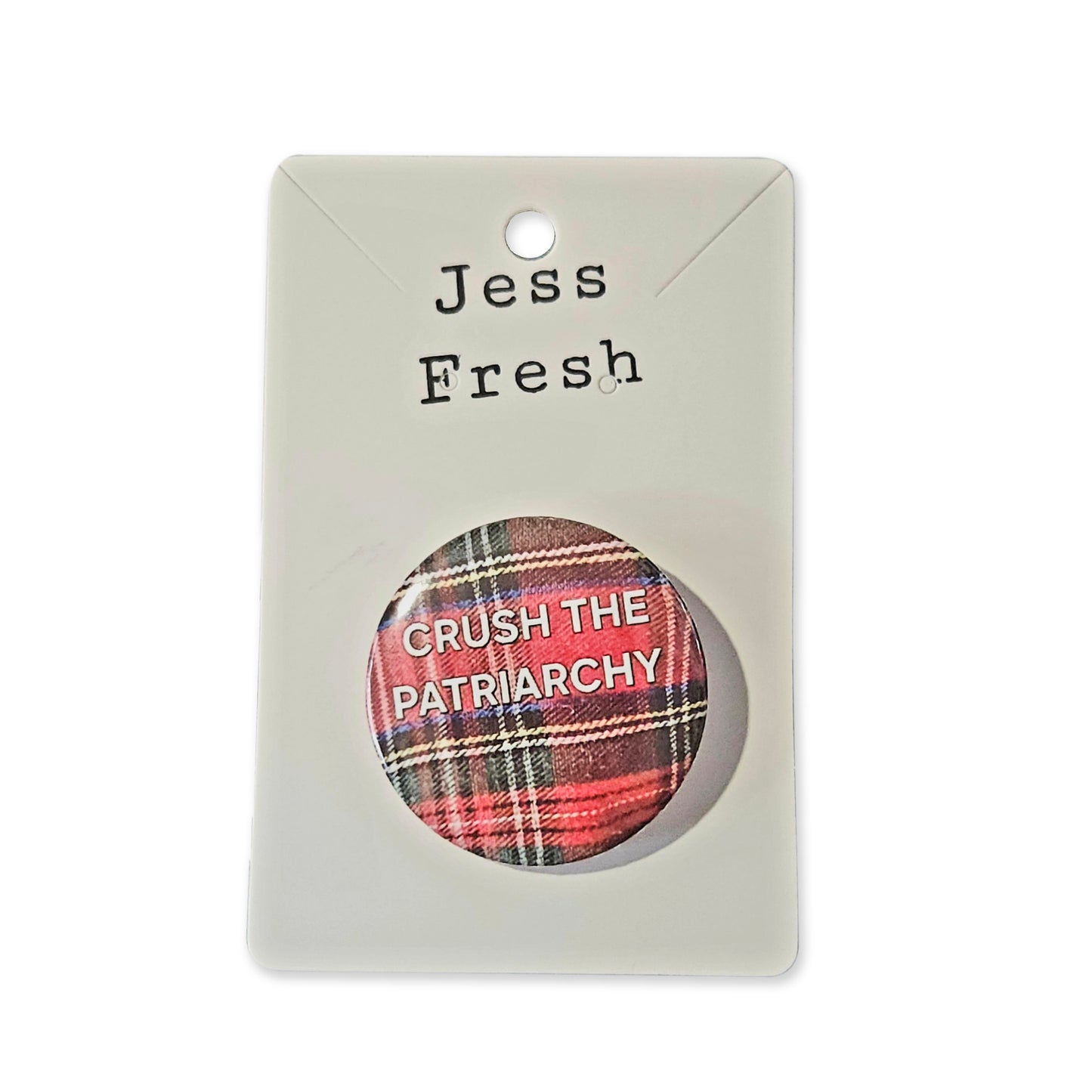 JF Plaid Crush The Patriarchy Plaid Button 1.5"