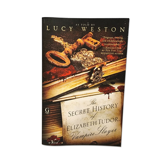 Lucy Weston - The Secret History of Elizabeth Tudor, Vampire Slayer - 2010