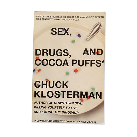 Chuck Klosterman - Sex, Drugs, and Cocoa Puffs - 2004