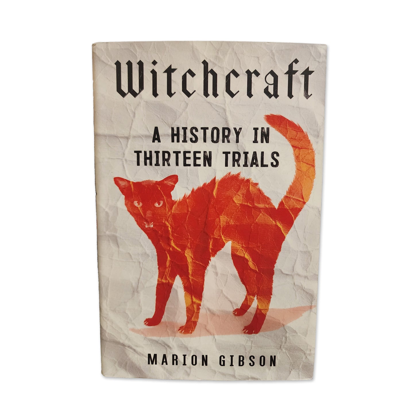 Marion Gibson - Witchcraft A History in Thirteen Trials - 2024