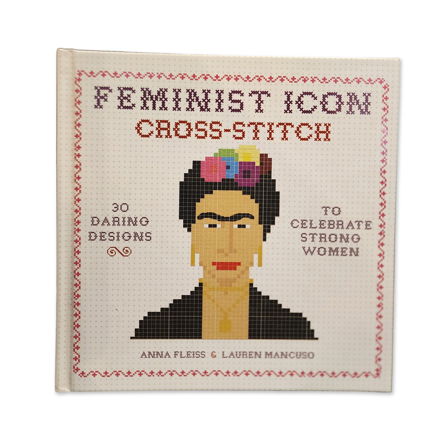 Anna Fleiss; Lauren Mancuso - Feminist Icon Cross-Stitch - 2017
