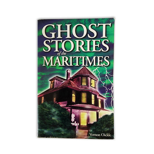 Vernon Oickle - Ghost Stories Of The Maritimes - 2001