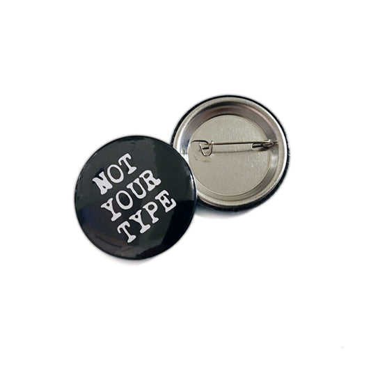 Not Your Type Button 1.5"