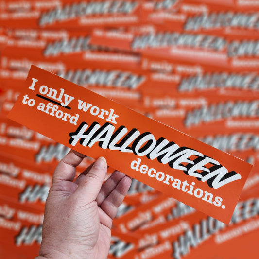 I Only Work...Bumper Sticker